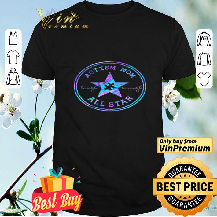 Autism Mom Tough Enough All Star shirt