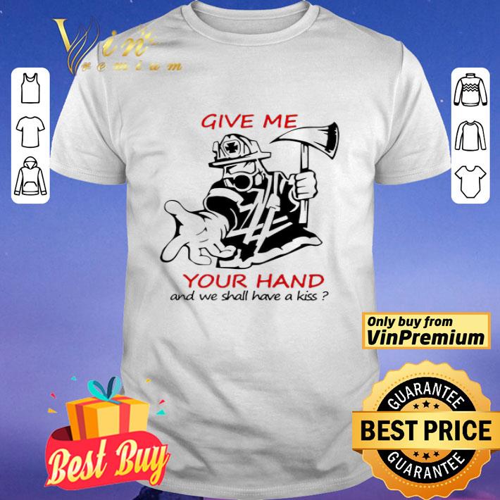 Give Me Your Hand And We Shall Have A Kiss shirt