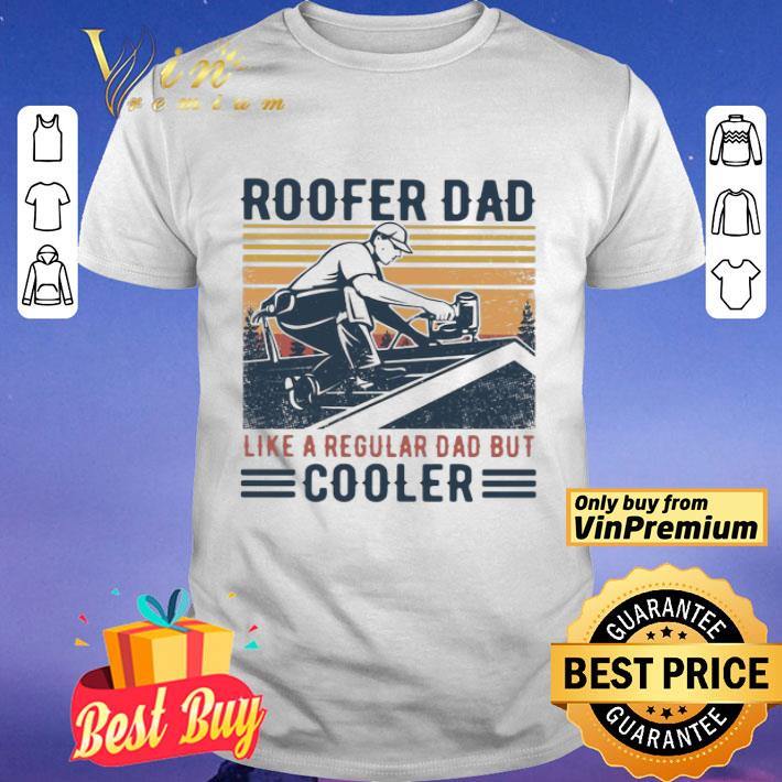 Roofer Dad Like A Regular Dad But Cooler Vintage shirt