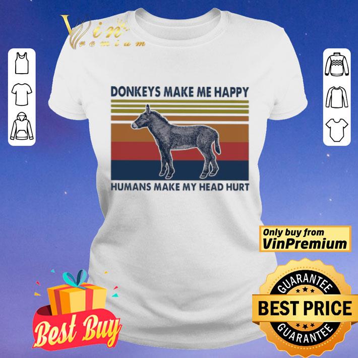 Donkeys make me happy humans make my head hurt vintage shirt