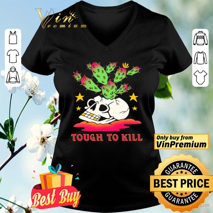 Skull Cactus Tough To Kill shirt