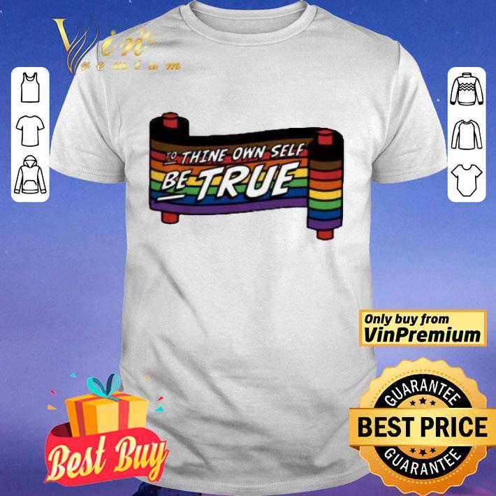 LGBT To Thine Own Self Be True shirt