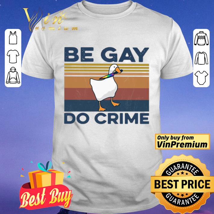 Duck Be Gay Do Crime Vintage shirt