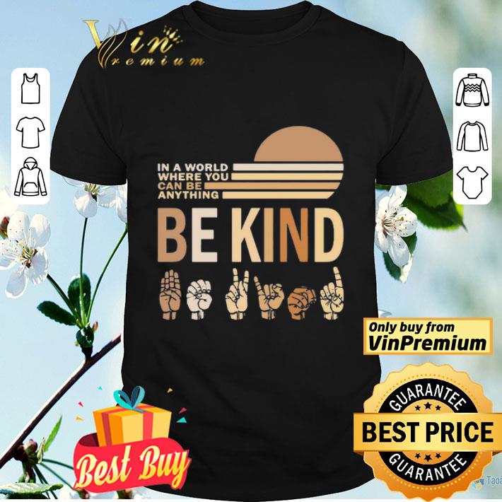 In a world where you can be anything be kind black lives matter vintage shirt