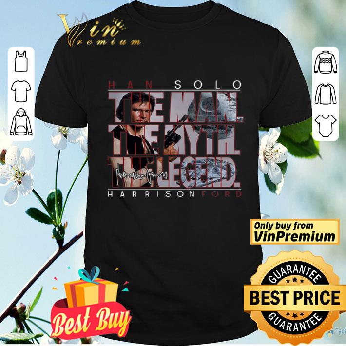 Han Solo The Man The Myth The Legend Harrison Ford Signature shirt