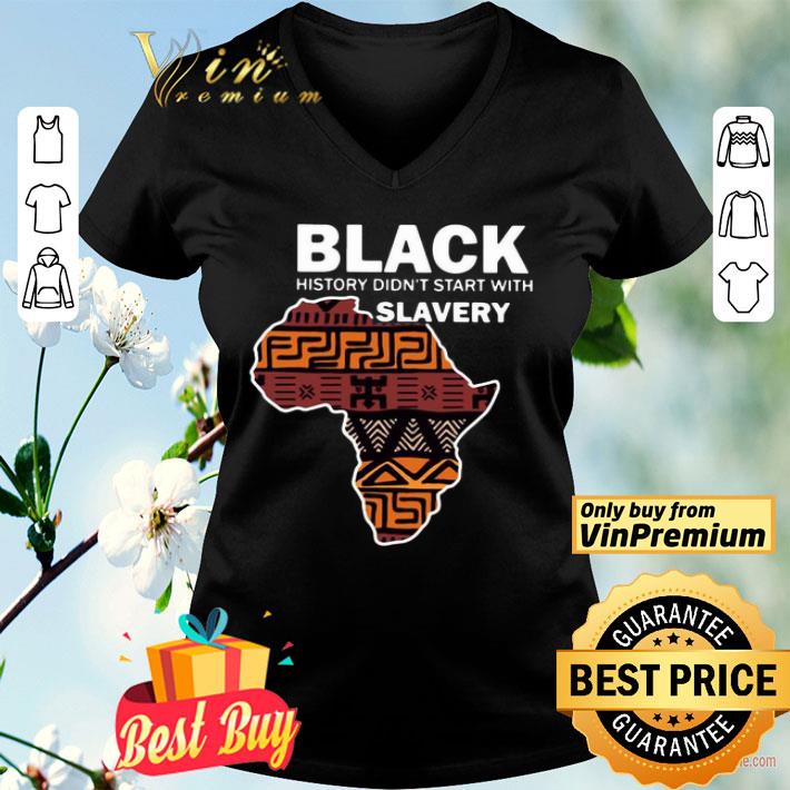 Black History Didn’t Start With Slavery shirt