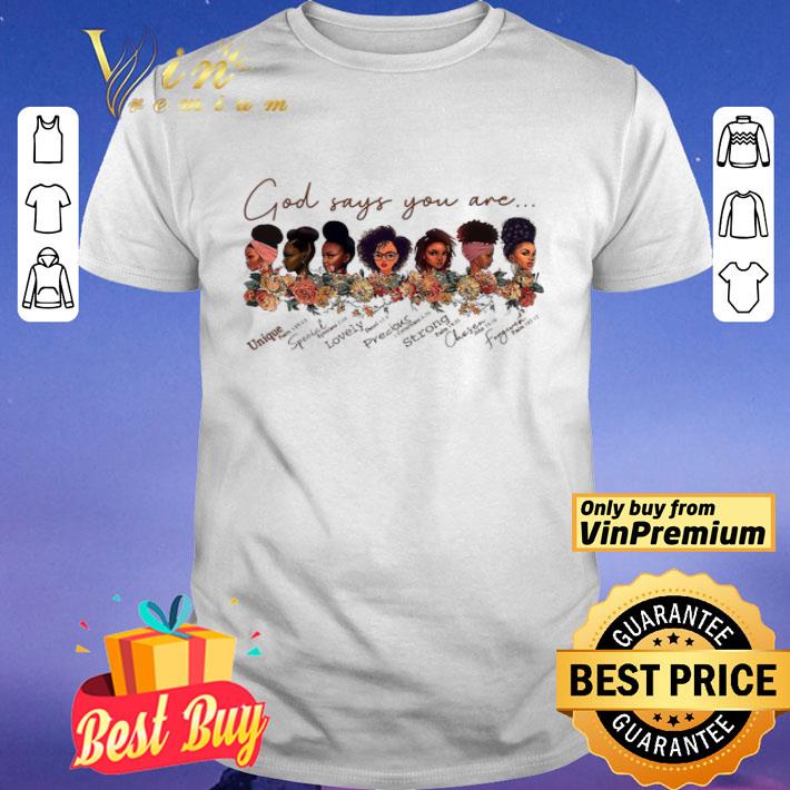 Black girls God Says you are unique special lovely shirt