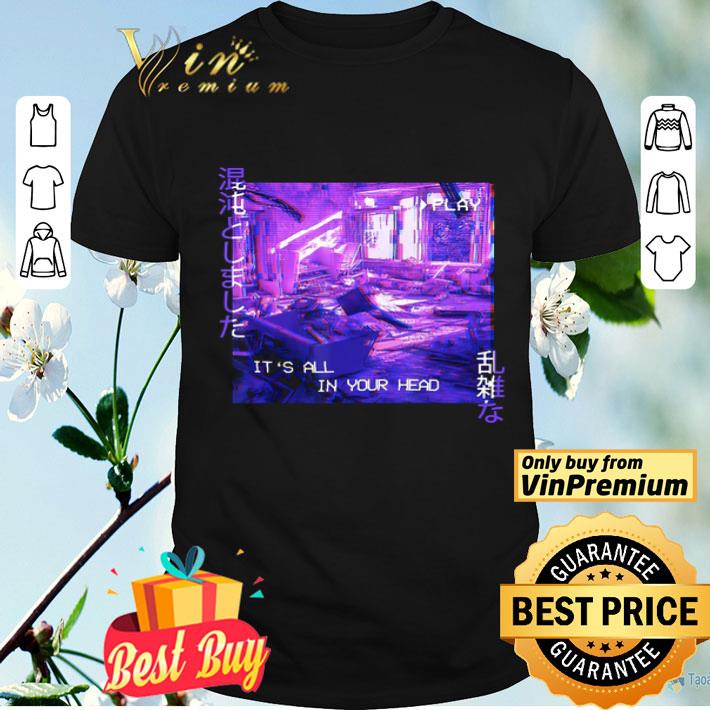 It’s All In Your Head Sad 90S Vaporwave Glitch Aesthetic shirt