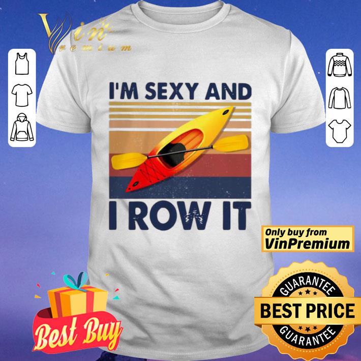 AWESOME KAYAKING I’M SEXY AW IT VINTAGE shirt