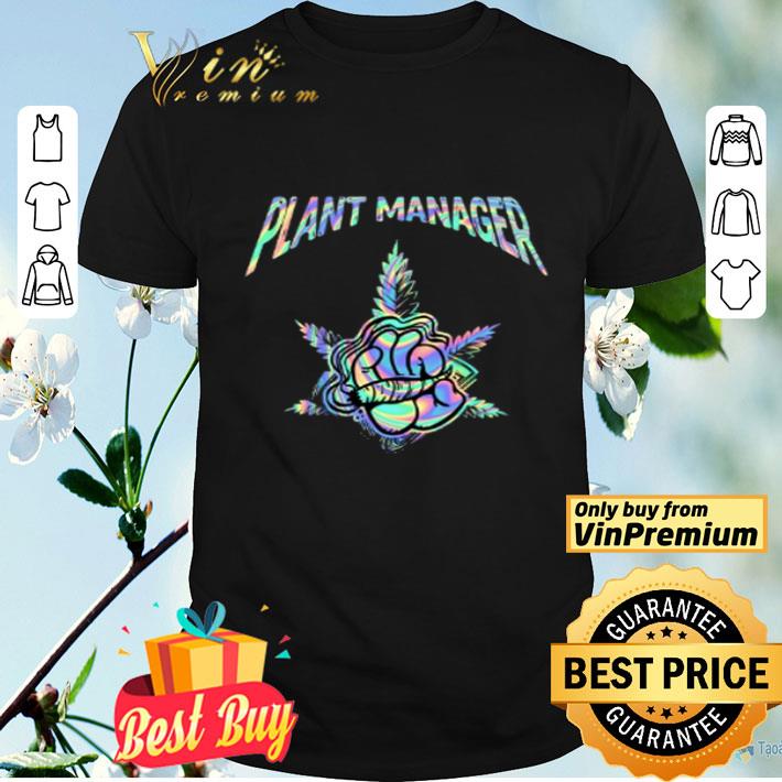 Smoking Weed Cannabis Marijuana Plant Manager shirt