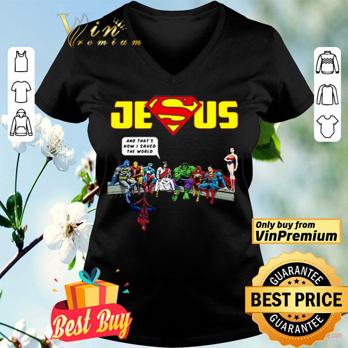 And that’s How I Saved The World Jesus Superman Avengers shirt