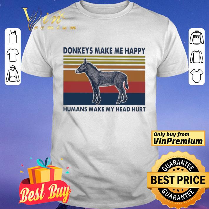 Donkeys make me happy humans make my head hurt vintage shirt