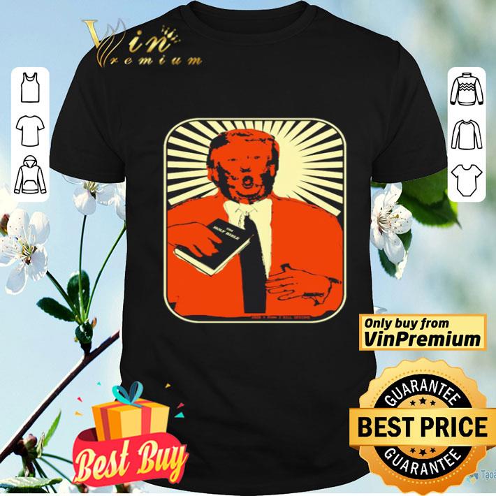 Donald Trump the holy bible shirt