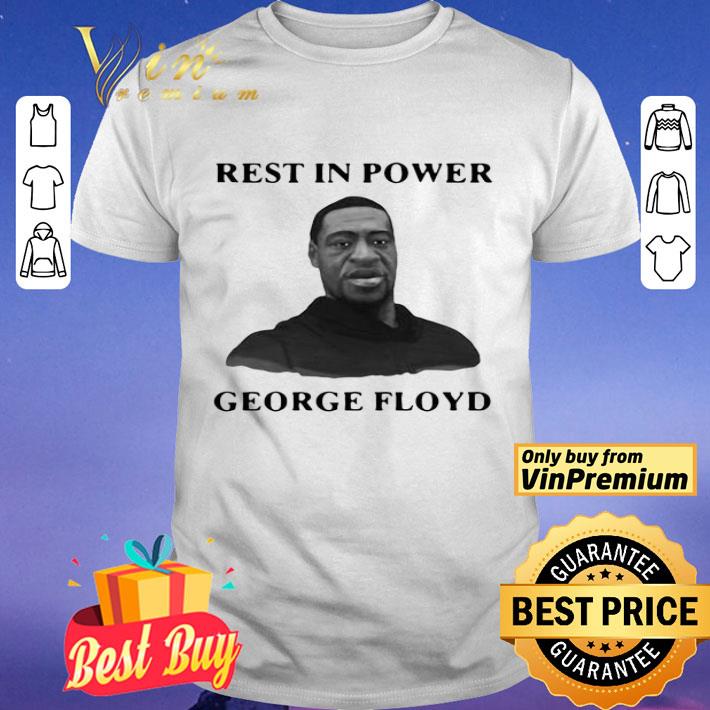 Rest In Power George Floyd shirt