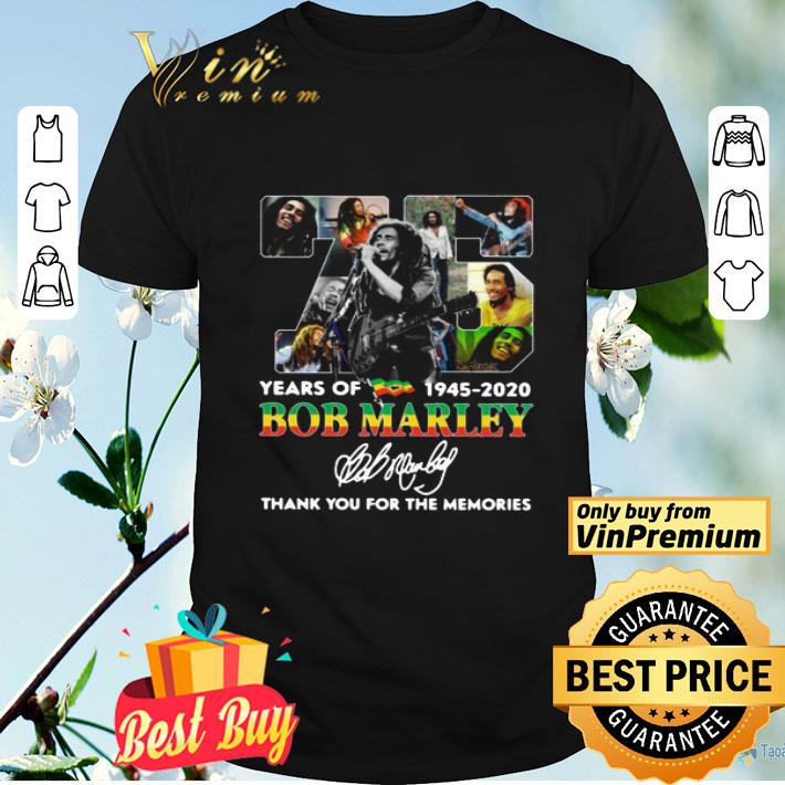 75 Years Of Bob Marley 1945 2020 Thank You For The Memories Signature shirt