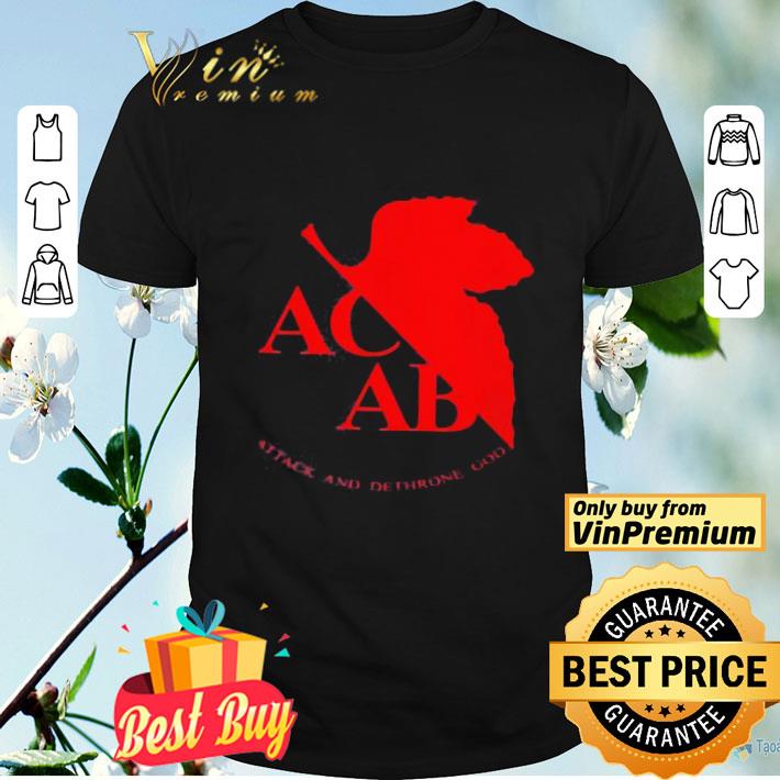 ACAB Attack And Dethrone God shirt