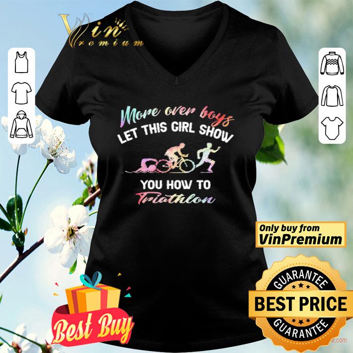 More Over Boys Let This Girl Show You How To Triathlon shirt