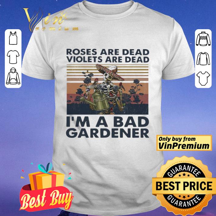 Skull roses are dead violets are dead i’m a bad gardener vintage shirt