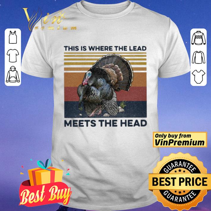 This Is Where The Lead Meets The Head Vintage Retro shirt