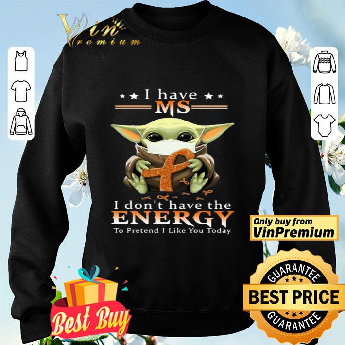 Baby yoda mask i have ms i don’t have the energy to pretend i like you today cancer awareness shirt Baby yoda mask i have ms i don’t have the energy to pretend i like you today cancer awareness shirt