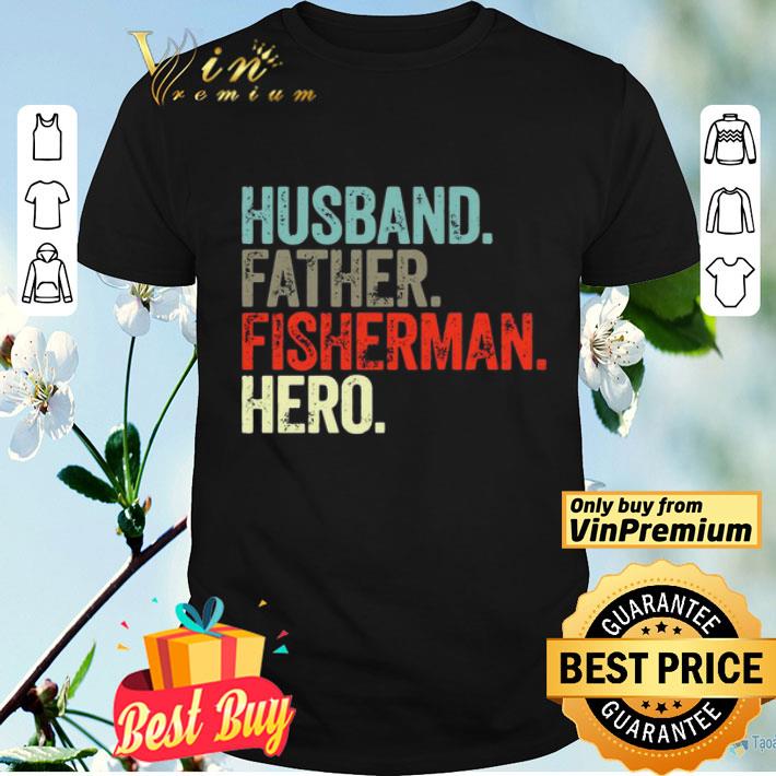 Husband Father Fisherman Hero Vintage shirt