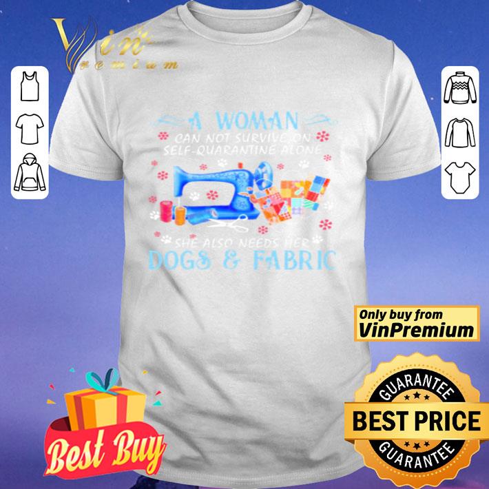 A woman can not survive on self-quarantine alone she also needs her dogs and fabric shirt