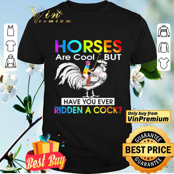 Horses Are Cool But Have You Ever Ridden A Cock LGBT Men Plain Front shirt