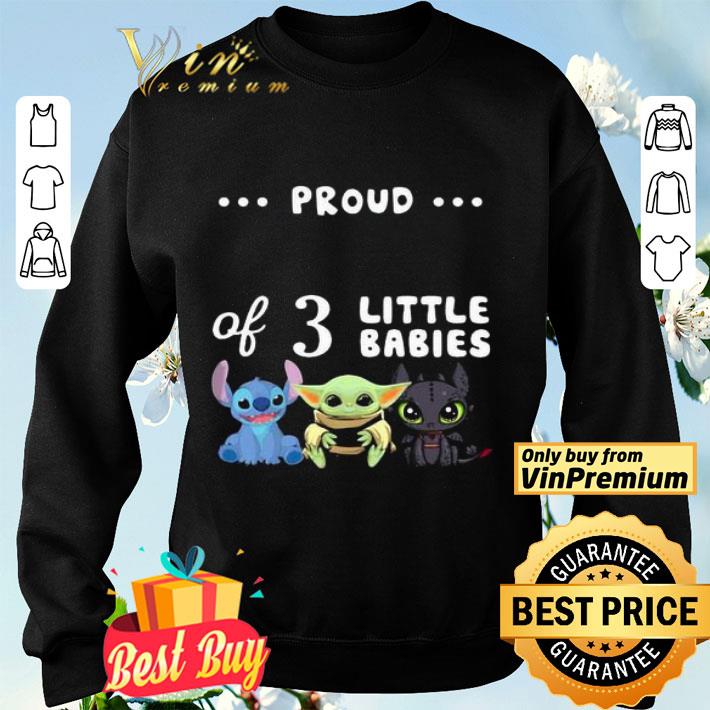 Proud of 3 little babies stitch baby yoda and toothless shirt Proud of 3 little babies stitch baby yoda and toothless shirt