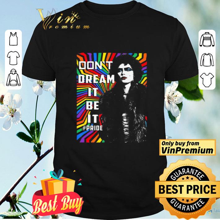 LGBT Frank N Furter don’t dream it be it pride shirt