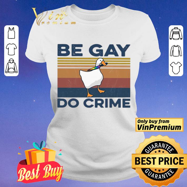 Duck Be Gay Do Crime Vintage shirt