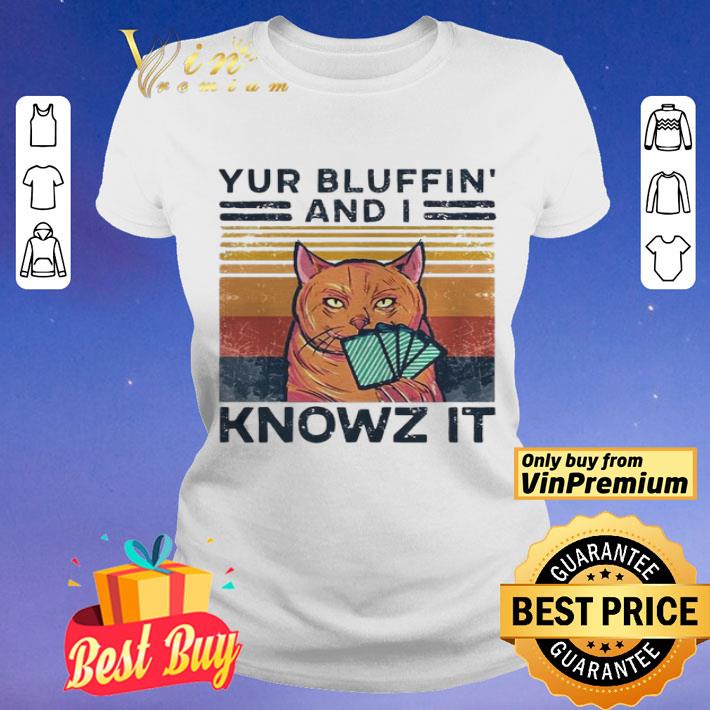 Poker Cat Yur Bluffin And I Knowz It Vintage shirt