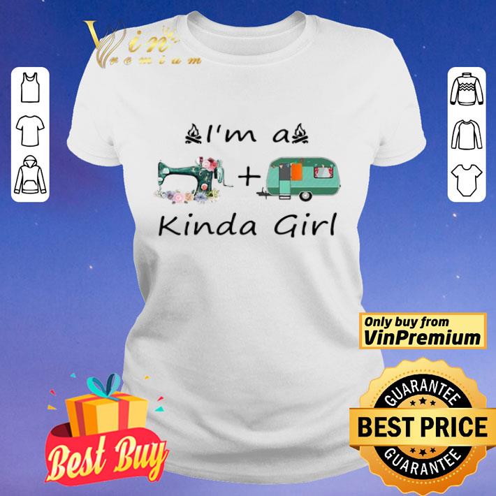 I’m A Sewing And Camping Kinda Girl shirt