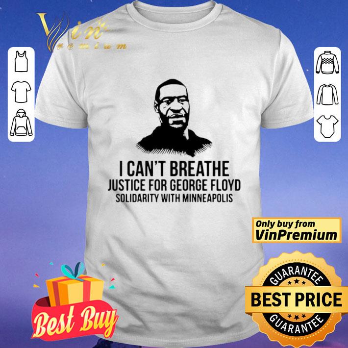 I Can’t Breathe Justice For George Floyd Solidarity With Minneapolis shirt
