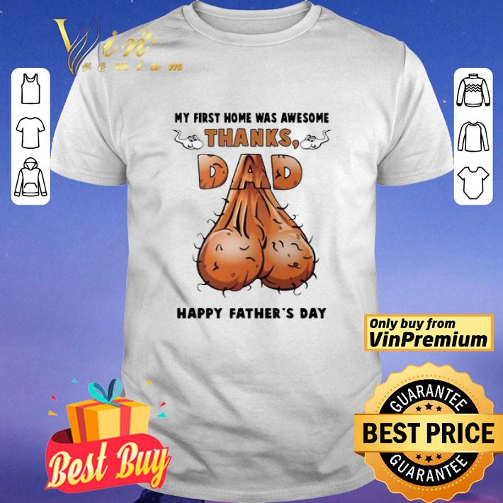 My First Home Was Awesome Thanks Dad Happy Father’s Day shirt