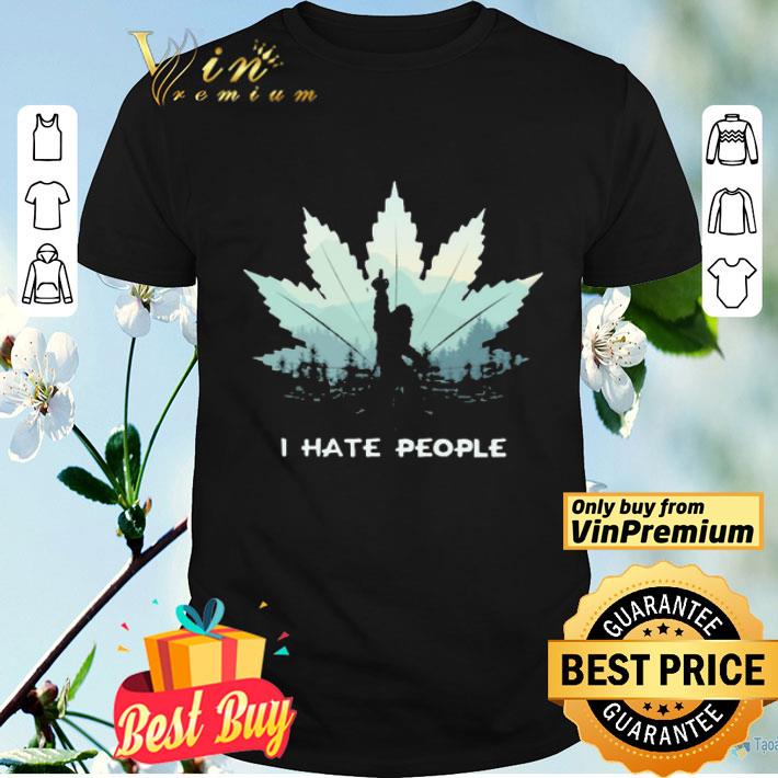 Bigfoot Weed i hate people shirt