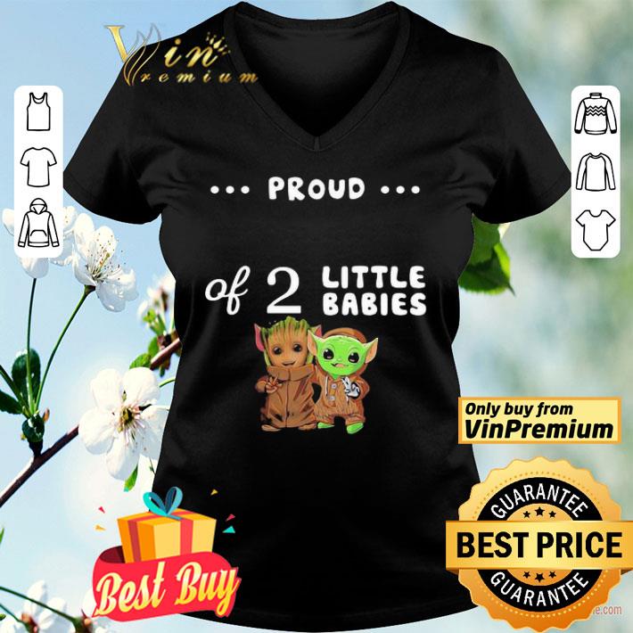 Proud of 2 little babies groot and yoda shirt