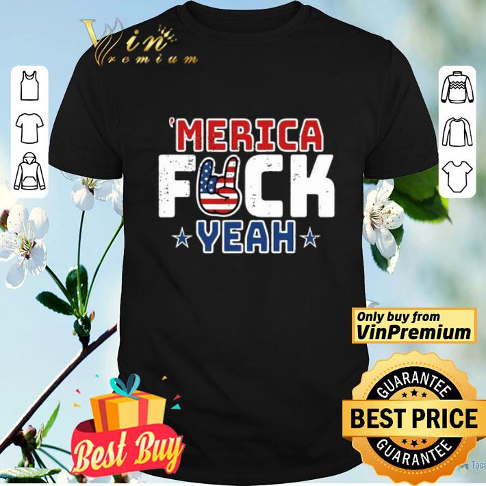 Merica Fuck Yeah Happy Independence Day shirt