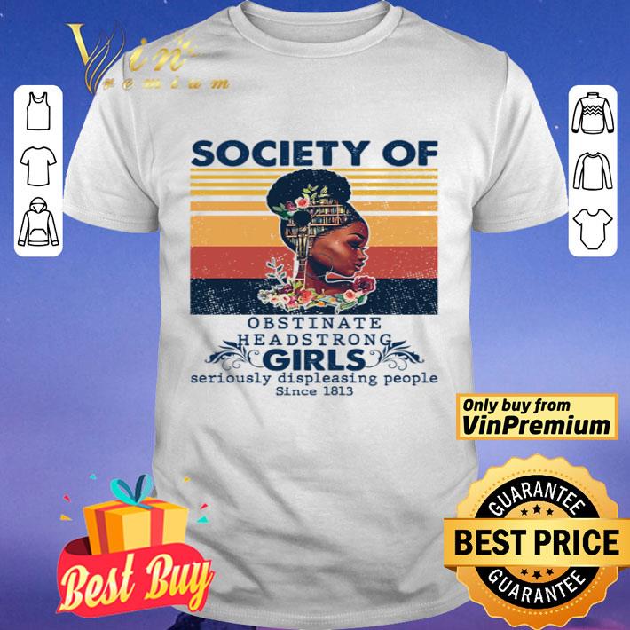 Vintage Society of Obstinate headstrong girls seriously displeasing people shirt