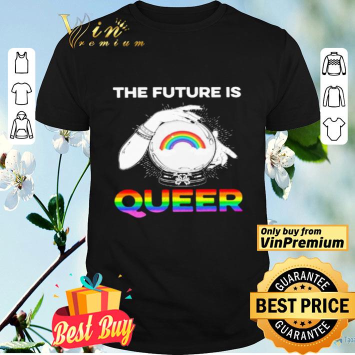 LGBT The Future Is Queer shirt