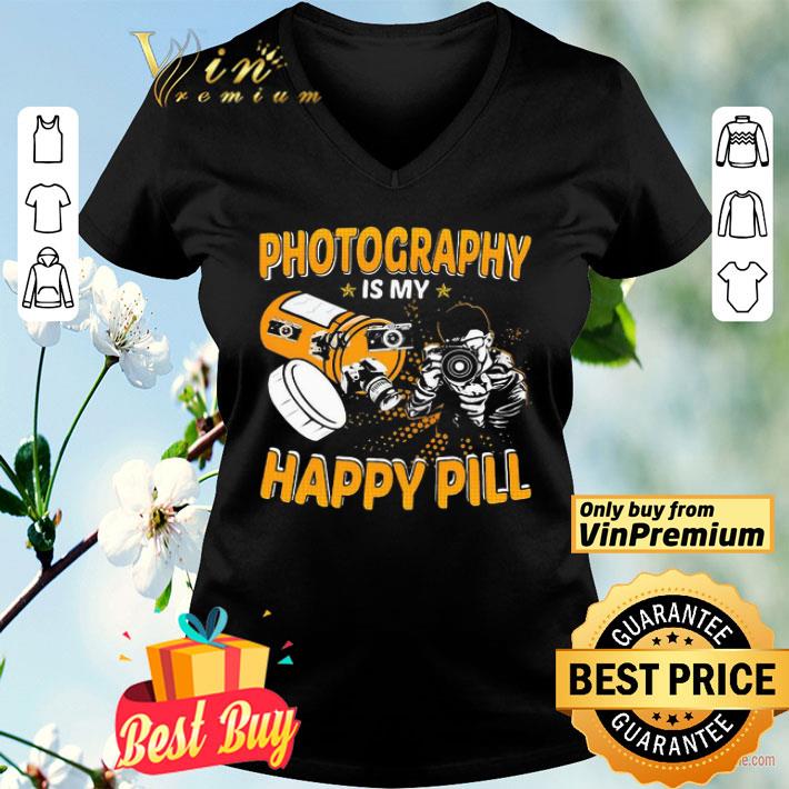 Photography Is My Happy Pill shirt