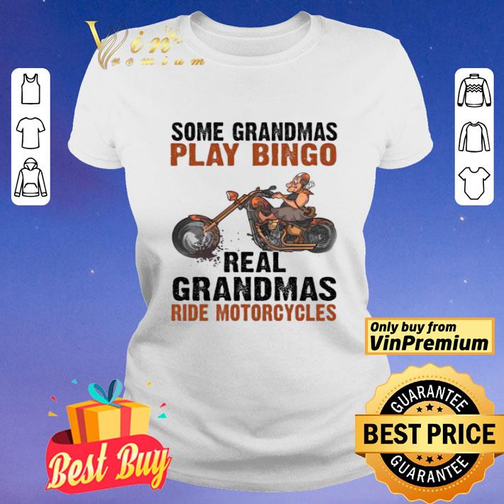 Some Grandmas Play Bingo Real Grandmas Ride Motorcycles shirt