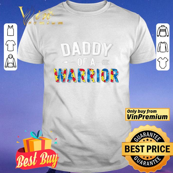 Daddy Of A Warrior Autism Awareness shirt