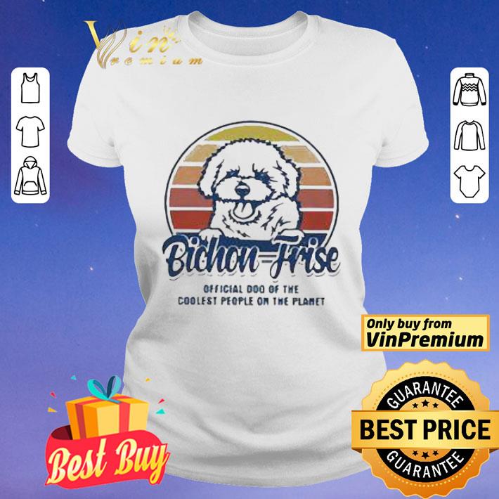Bichon Frise Official Dog Of The Coolest People On The Planet Vintage shirt
