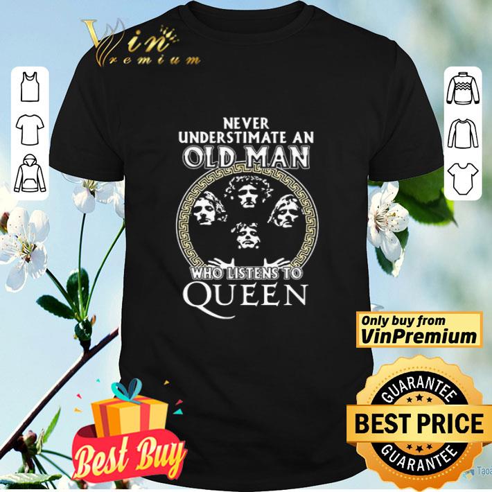 Never underestimate an old man who listens to queen shirt