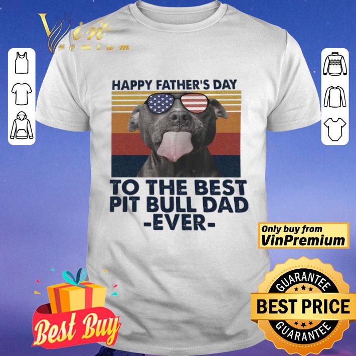 Happy Father’s Day To The Best Pitbull Dad Ever Vintage shirt