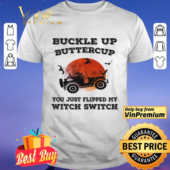 Halloween Witch Run Jeep Buckle Up Buttercup You Just Flipped My Witch Switch shirt