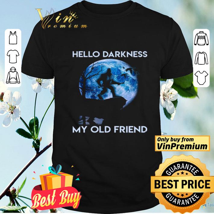 Bigfoot Hunting Hello Darkness My Old Friend shirt