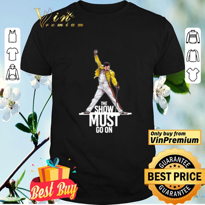 Freddie Mercury Queen The Show Must Go On shirt