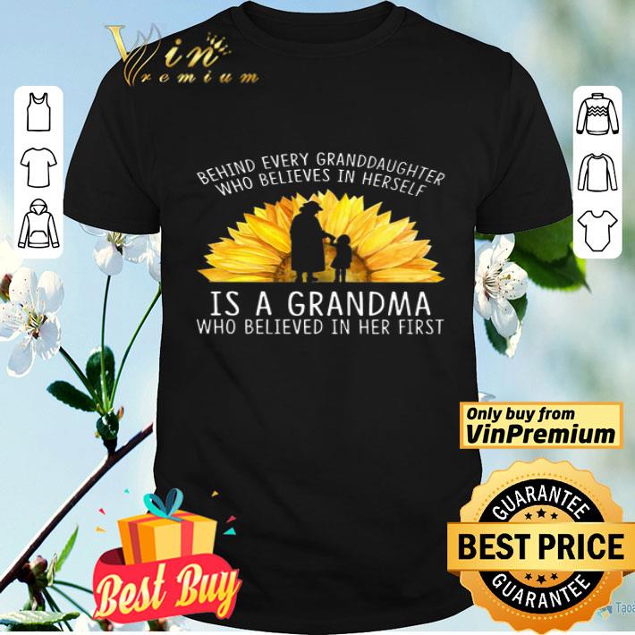 Grandma Sunflower Behind Every Granddaughter Who Believes In Herself shirt