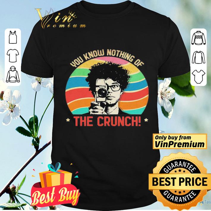 You know nothing of the crunch saboo quote vintage retro shirt